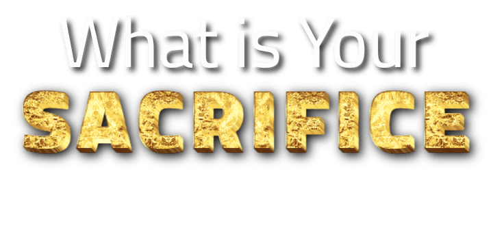 What is Your Sacrifice?